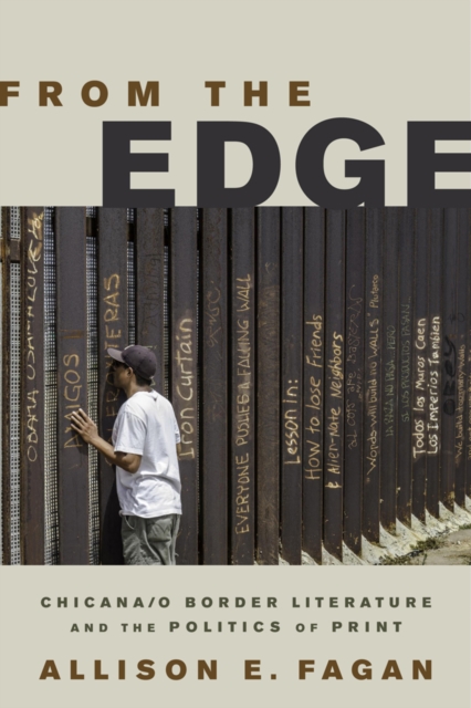 From the Edge – Chicana/o Border Literature and the Politics of Print Fagan