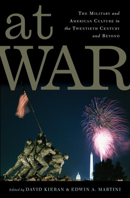 At War – The Military and American Culture in the Twentieth Century and Beyond