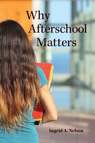Why Afterschool Matters Nelson Paperback John Wiley & Sons 9780813584935
