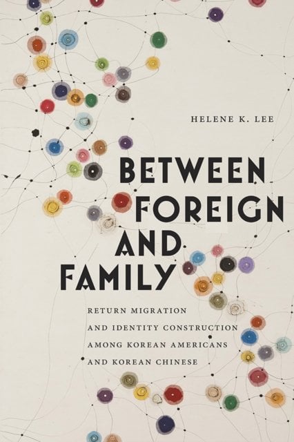 Between Foreign and Family – Return Migration and Identity Construction among K…