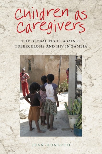 Children as Caregivers – The Global Fight against Tuberculosis and HIV in Zambi…