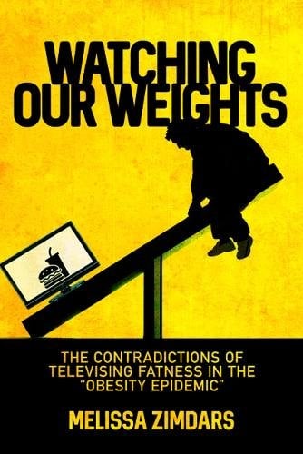 Watching Our Weights – The Contradictions of Televising Fatness in the ""Obesity…