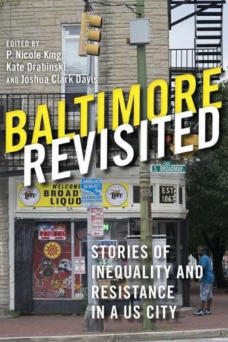 Baltimore Revisited – Stories of Inequality and Resistance in a U.S. City King