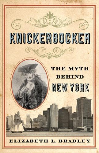 Knickerbocker – The Myth behind New York Bradley Paperback John Wiley & Sons