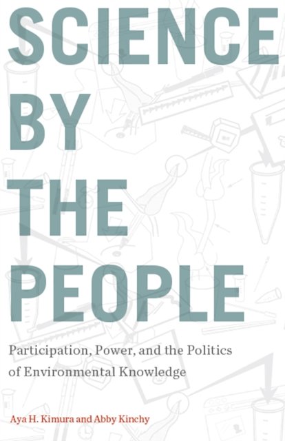 Science by the People – Participation, Power, and the Politics of Environmental…