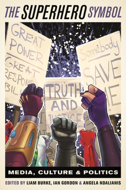 The Superhero Symbol – Media, Culture, and Politics Burke Gordon Ndalianis