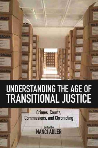Understanding the Age of Transitional Justice – Crimes, Courts, Commissions, an…