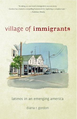 Village of Immigrants – Latinos in an Emerging America Gordon Paperback