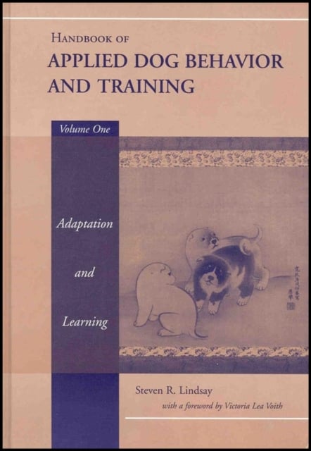 Handbook of Applied Dog Behavior and Training Adaptation and Learning Lindsay
