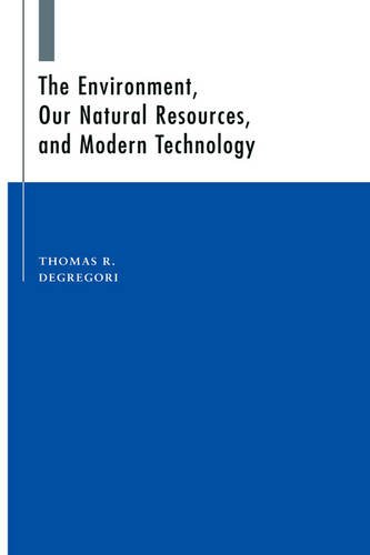 Environment, Our Natural Resources and Modern Technology DeGregori Hardback