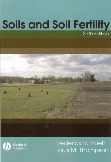 Soils and Soil Fertility, Sixth Edition Troeh Hardback Wiley–Blackwell