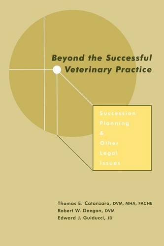 Beyond the Successful Veterinary Practice: Success ion Planning & Other Legal I…