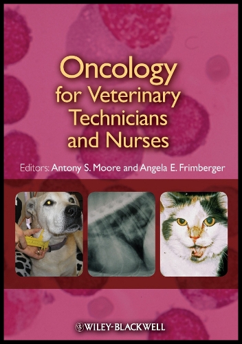 Oncology for Veterinary Technicians and Nurses Moore Paperback Wiley–Blackwell