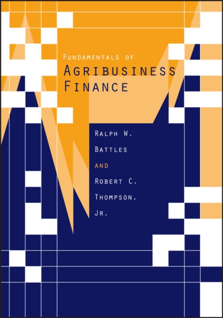 Fundamentals of Agribusiness Finance Battles Paperback Wiley–Blackwell