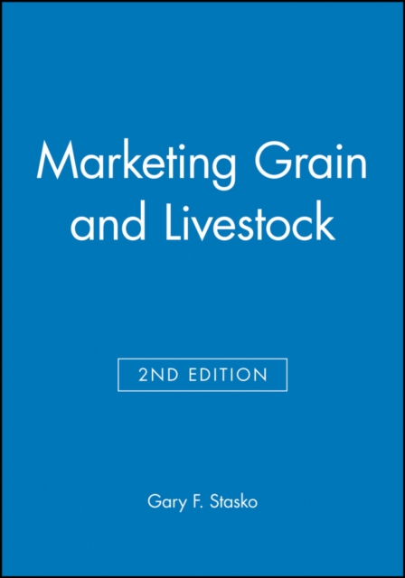 Marketing Grain and Livestock, Second Edition Stasko Hardback Wiley–Blackwell