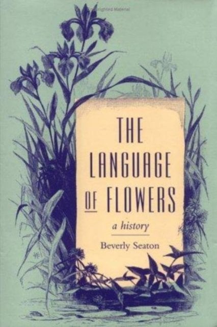 The Language of Flowers – A History Seaton Hardback MP–VIR Uni of Virginia