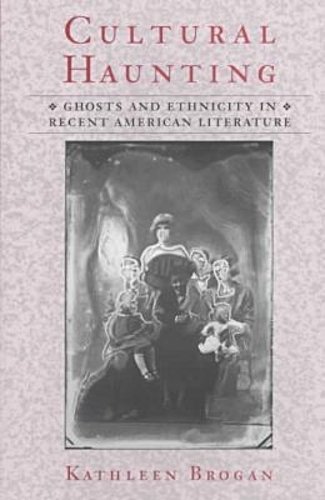 Cultural Haunting – Ghosts and Ethnicity in Recent American Literature Brogan