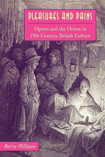 Pleasures and Pains – Opium And The Orient In Nineteenth Century British Cultur…