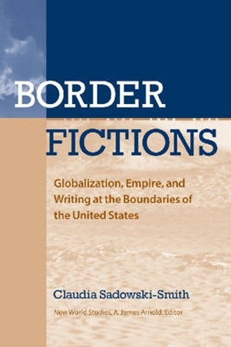 BORDER FICTIONS – Globalization, Empire, and Writing at the Boundaries of the U…