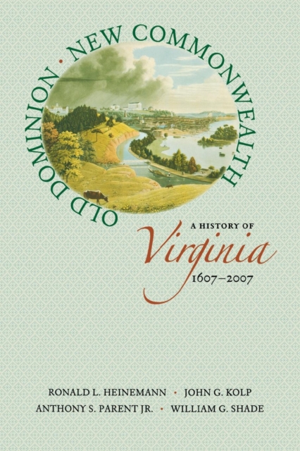 Old Dominion, New Commonwealth – A History of Virginia, 1607–2007 Heinemann Kolp