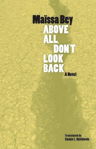 Above All, Don`t Look Back Bey Djelouah Mortimer Hardback MP–VIR Uni of Virginia