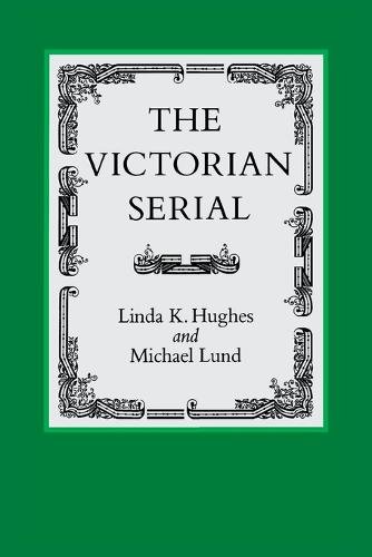 The Victorian Serial Hughes Paperback MP–VIR Uni of Virginia 9780813929385