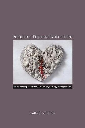 Reading Trauma Narratives – The Contemporary Novel and the Psychology of Oppres…