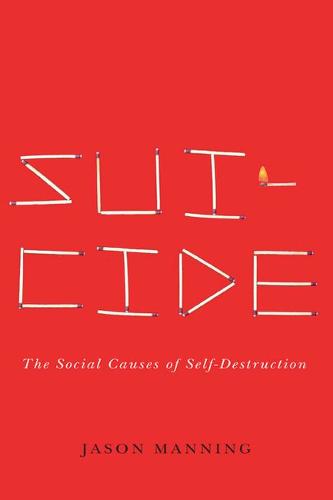 Suicide – The Social Causes of Self–Destruction Manning Hardback 9780813944340