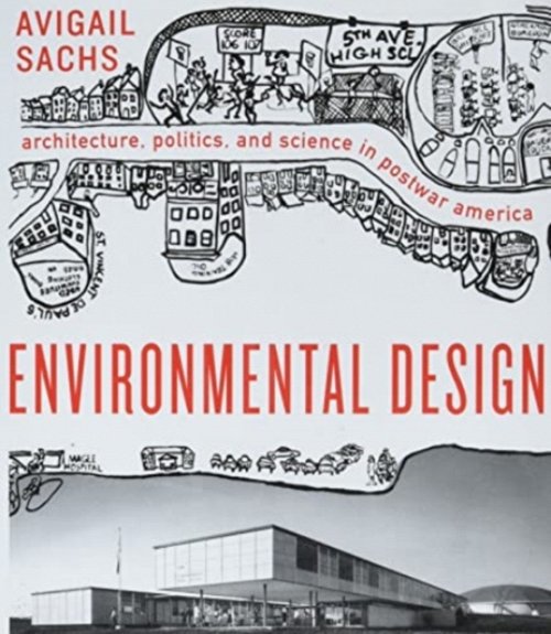Environmental Design – Architecture, Politics, and Science in Postwar America