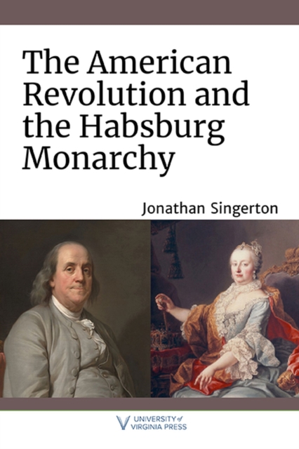 The American Revolution and the Habsburg Monarchy Singerton Paperback