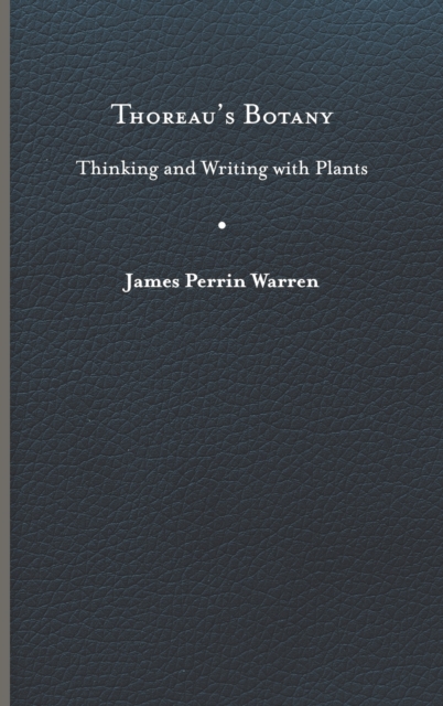 Thoreau′s Botany – Thinking and Writing with Plants Warren Hardback