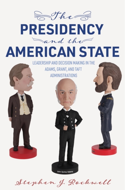 The Presidency and the American State – Leadership and Decision Making in the A…