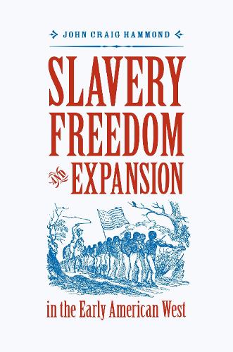 Slavery, Freedom, and Expansion in the Early American West Hammond Paperback