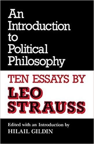 An Introduction to Political Philosophy – Ten Essays by Leo Strauss Strauss
