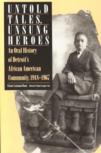 Untold Tales, Unsung Heroes – Oral History of Detroit`s African–American Commun…