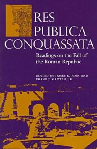 Res Publica Conquassata – Readings on the Fall of the Roman Republic Finn Jr