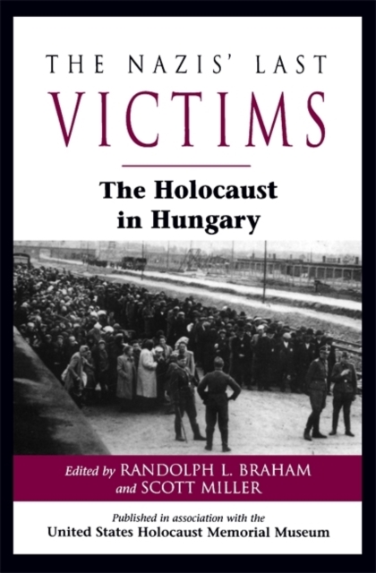 The Nazis` Last Victims – The Holocaust in Hungary Braham Miller Paperback