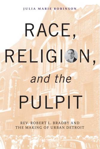 Race, Religion, and the Pulpit – Rev. Robert L. Bradby and the Making of Urban …
