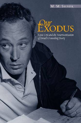 Our Exodus – Leon Uris and the Americanization of Israel`s founding story Silver