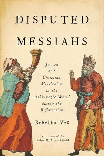 Disputed Messiahs – Jewish and Christian Messianism in the Ashkenazic World dur…