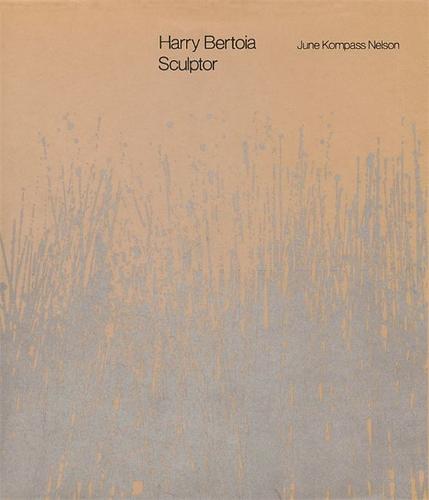 Harry Bertoia, Sculptor Nelson Paperback MP–WST Wayne State Uni Press