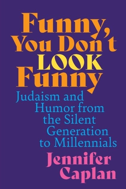 Funny, You Don`t Look Funny – Judaism and Humor from the Silent Generation to M…