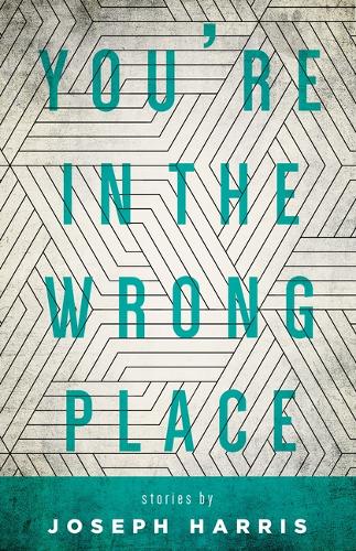 You`re in the Wrong Place Harris Paperback MP–WST Wayne State Uni Press