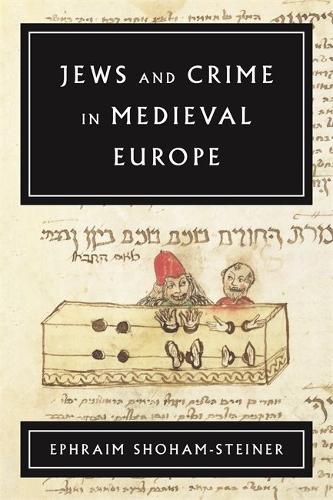Jews and Crime in Medieval Europe Shoham–steiner Paperback 9780814348239