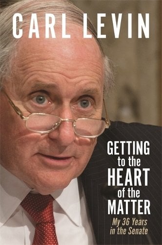 Getting to the Heart of the Matter – My 36 Years in the Senate Levin Gustitus