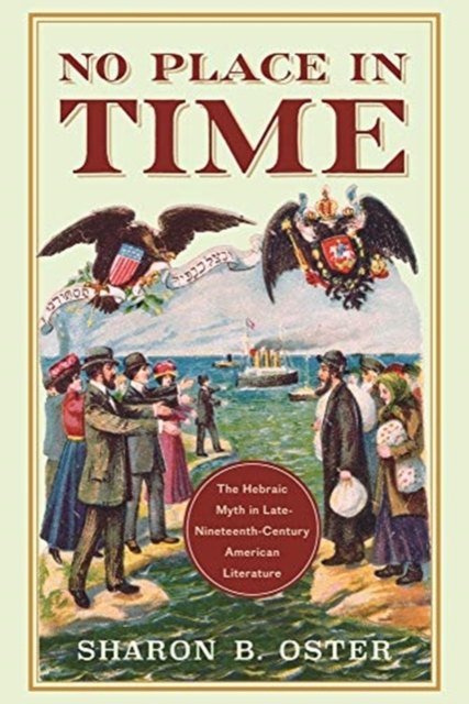 No Place in Time – The Hebraic Myth in Late–Nineteenth–Century American Literat…