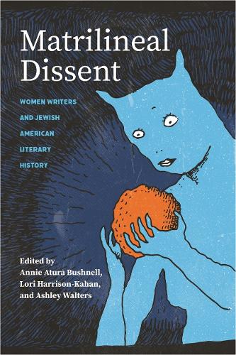 Matrilineal Dissent – Women Writers and Jewish American Literary History