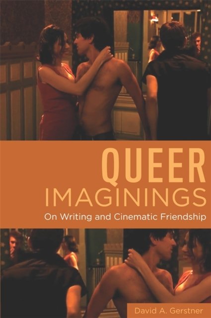 Queer Imaginings – On Writing and Cinematic Friendship Gerstner Paperback