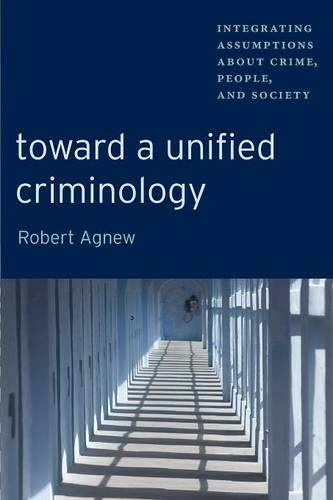 Toward a Unified Criminology – Integrating Assumptions about Crime, People and …