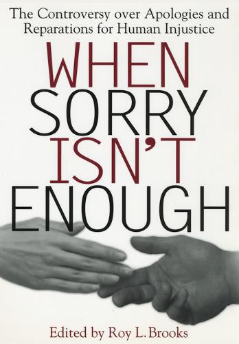 When Sorry Isn`t Enough – The Controversy Over Apologies and Reparations for Hu…